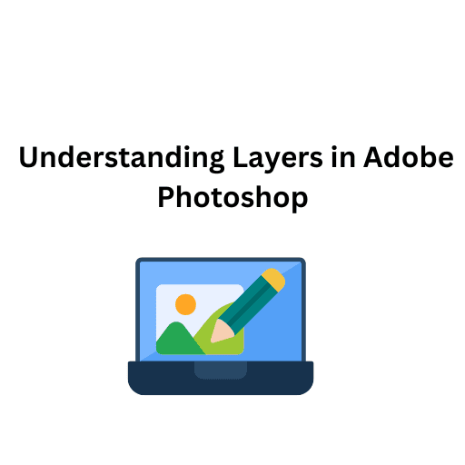 17. Understanding Layers in Adobe Photoshop